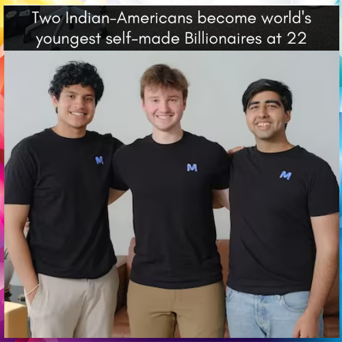 Two Indian-Americans Become World’s Youngest Self-Made Billionaires at 22