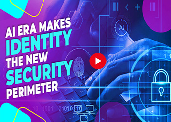 AI Era Makes Identity the New Security Perimeter