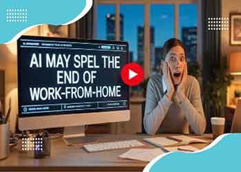 AI May Spell the End of Work-From-Home