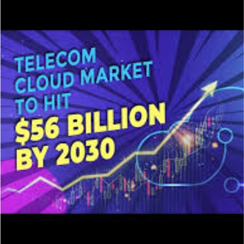 Telecom Cloud Market Projected to Reach $56 Billion by 2030