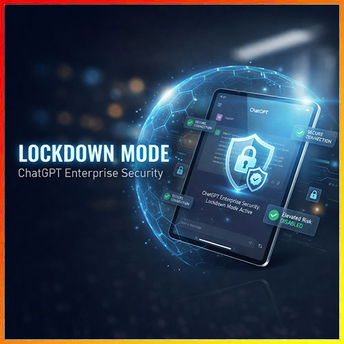 OpenAI introduces ‘Lockdown Mode’ in ChatGPT to counter prompt injection threats