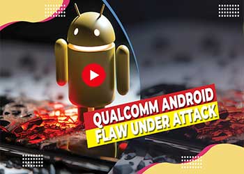 Qualcomm Android Flaw Under Attack