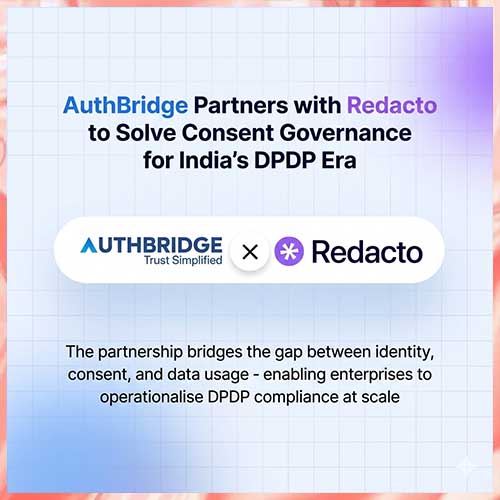 AuthBridge teams up with Redacto to solve Consent Governance for India’s DPDP Era