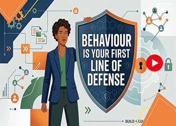 Behaviour Is Your First Line of Defense