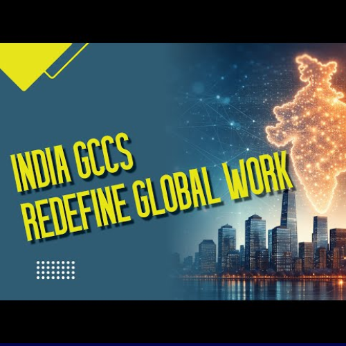 India’s GCCs Transform the Future of Global Work