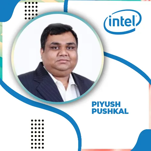 Intel elevates Piyush Pushkal as Director, for India Business and Global Accounts