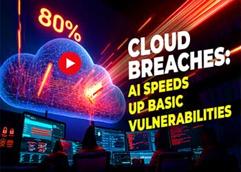 Cloud Breaches: AI Speeds Up Basic Vulnerabilities