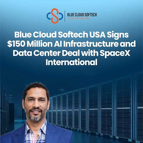 Blue Cloud Softech Solutions Starts Execution of $150M Agreement with SpaceX International, MY
