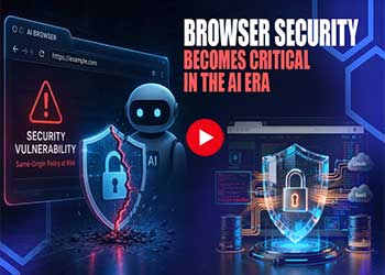 Browser Security Becomes Critical in the AI Era