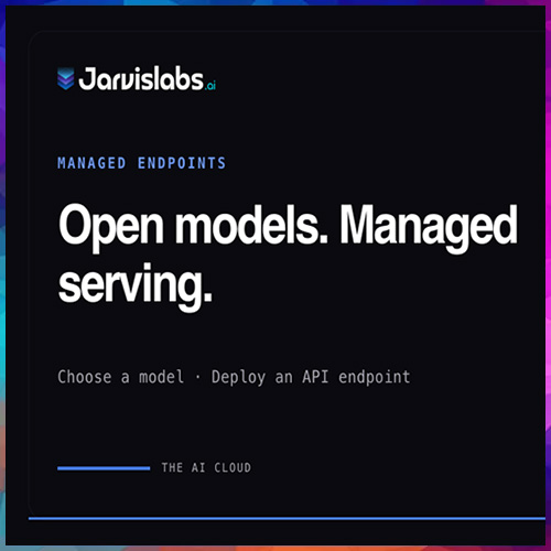 Jarvislabs.ai launches Managed Endpoints to deploy open-weight AI models