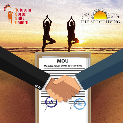 Telecom Sector Skill Council signs MoU with The Art of Living to provide skill training