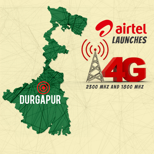 Airtel launches 4G in Durgapur using spectrum bands 2,300 MHz and 1,800 MHz