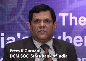 Prem K Gurnani, DGM SOC, State Bank of India 