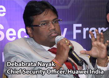 Debabrata Nayak, Chief Security Officer, Huawei India