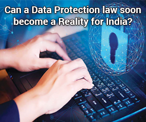 Can a Data Protection law soon become a Reality for India?