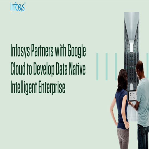Infosys partners with Google Cloud to develop intelligent enterprises