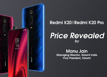 Redmi K20 and Redmi K20 Pro price revealed of by Manu Jain, Managing Director, Xiaomi India, and Vice President, Xiaomi