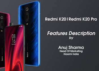 Features described of Redmi K20 and Redmi K20 Pro by Anuj Sharma Head Of Marketing, Xiaomi India