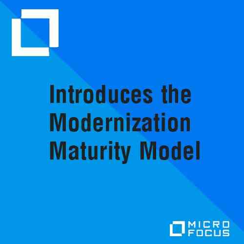 Micro Focus introduces the Modernization Maturity Model