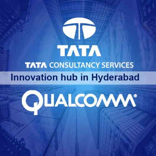 TCS launches an innovation hub in Hyderabad with Qualcomm