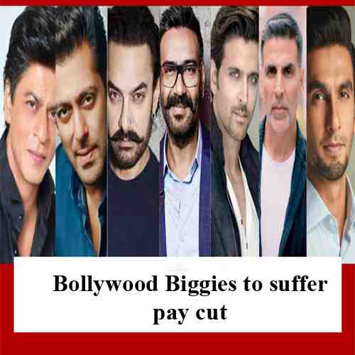 Bollywood Biggies to suffer pay cut