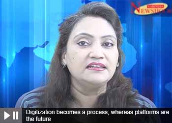 Digitization becomes a process; whereas platforms are the future