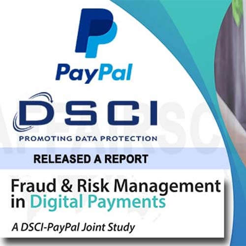 PayPal & DSCI releases report on "Fraud & Risk Management in Digital Payments"