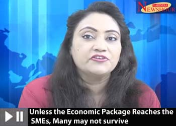Unless the Economic Package Reaches the SMEs, Many may not survive