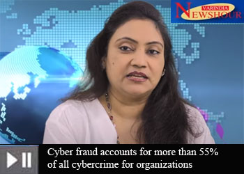 Cyber fraud accounts for more than 55% of all cybercrime for organizations