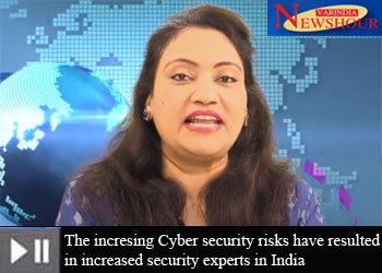 The incresing Cyber security risks have resulted in increased security experts in India