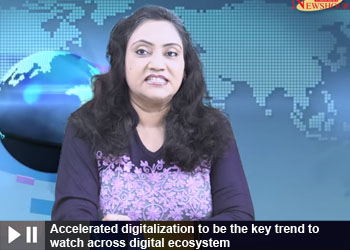 Accelerated digitalization to be the key trend to watch across digital ecosystem Accelerated digitalization to be the key trend to watch across digital ecosystem