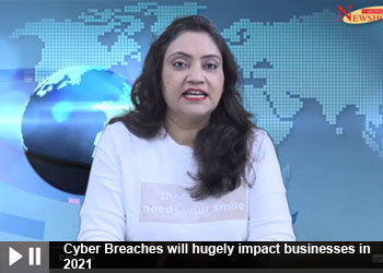 Cyber Breaches will hugely impact businesses in 2021 Cyber Breaches will hugely impact businesses in 2021