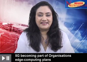 5G becoming part of Organisations edge-computing plans 5G becoming part of Organisations edge-computing plans