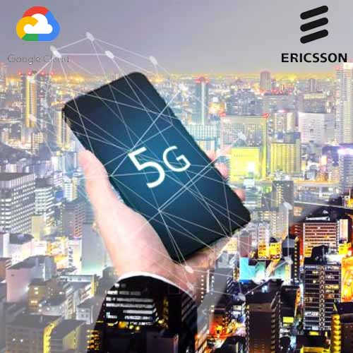 Google Cloud and Ericsson Partner to Deliver 5G and Edge Cloud Solutions
