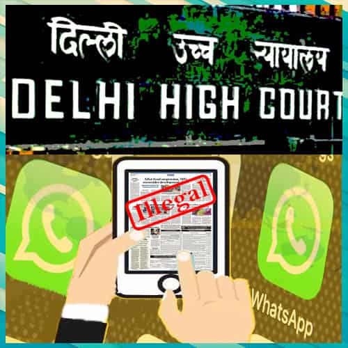 Delhi HC orders WhatsApp to block illegal groups circulating newspapers