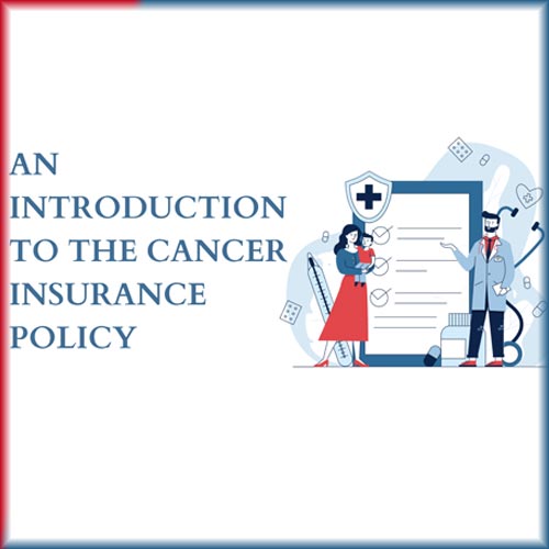 An Introduction to the Cancer Insurance Policy