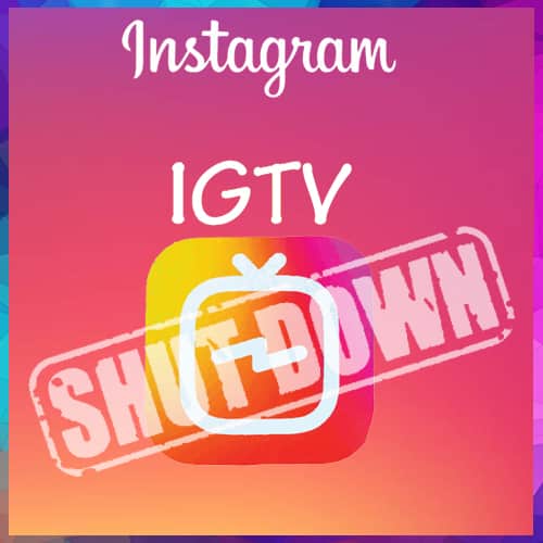 Instagram to shut down its IGTV section