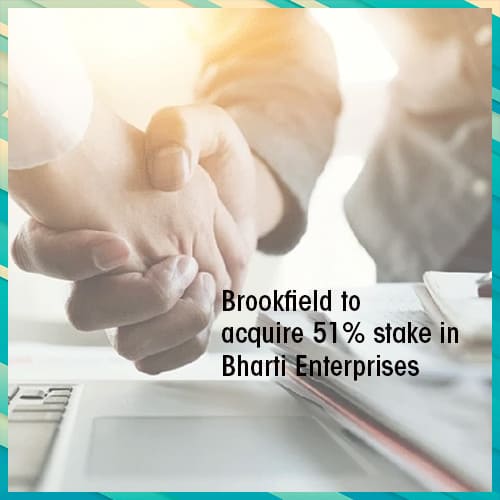 Brookfield to acquire 51% stake in Bharti Enterprises’ 4 commercial properties for ₹5,000 crore Brookfield to acquire 51% stake in Bharti Enterprises’ 4 commercial properties for ₹5,000 crore