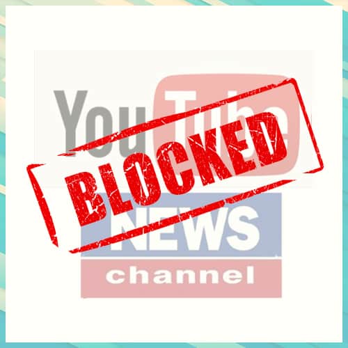 Government orders to block 22 YouTube-Based News Channels including 4 from Pakistan