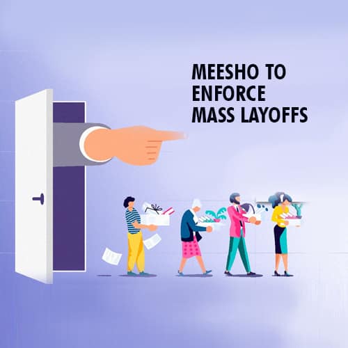 Meesho to enforce mass layoffs