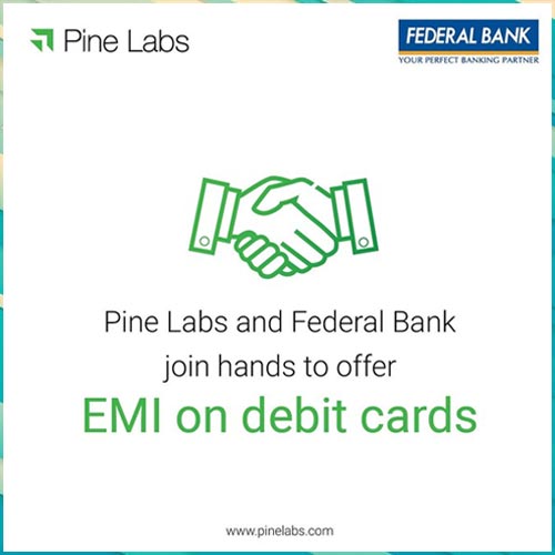 Pine Labs powers Federal Bank to enable its customers with Credit Card EMIs