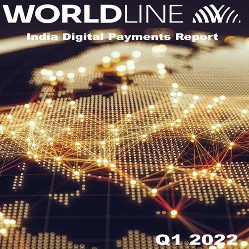 Worldline 'India Digital Payments Report’ Q1 2022