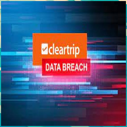 Cleartrip suffered Data Breach; takes Legal Action