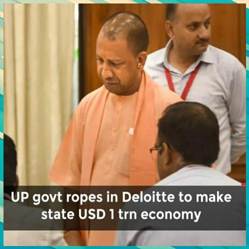 UP govt appoints Deloitte India for the state's economy to reach $1 trillion