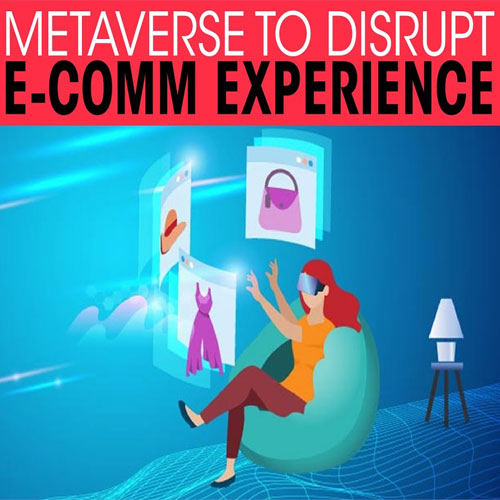 Metaverse to disrupt e-comm experience