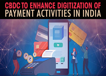 CBDC to enhance digitization of payment activities in India