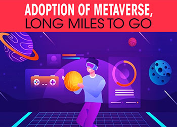 Adoption of Metaverse, long miles to go
