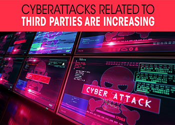 Cyberattacks related to third parties are increasing