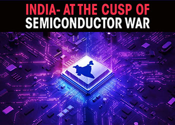 India- at the cusp of Semiconductor WAR