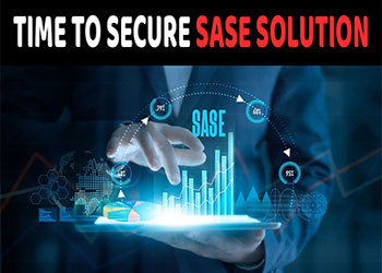 Time to secure SASE Solution